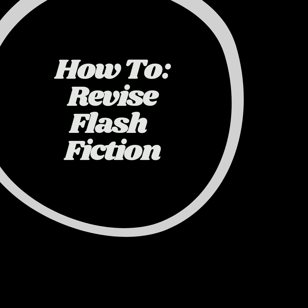 How to Revise Flash Fiction